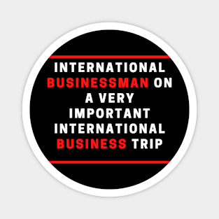 International businessman on a very important international business trip Magnet